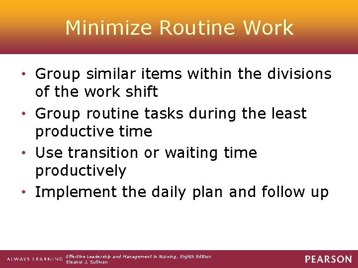 Minimize Routine Work • Group similar items within the divisions of the work shift