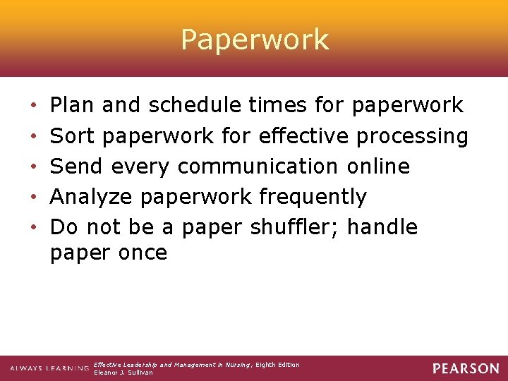 Paperwork • • • Plan and schedule times for paperwork Sort paperwork for effective