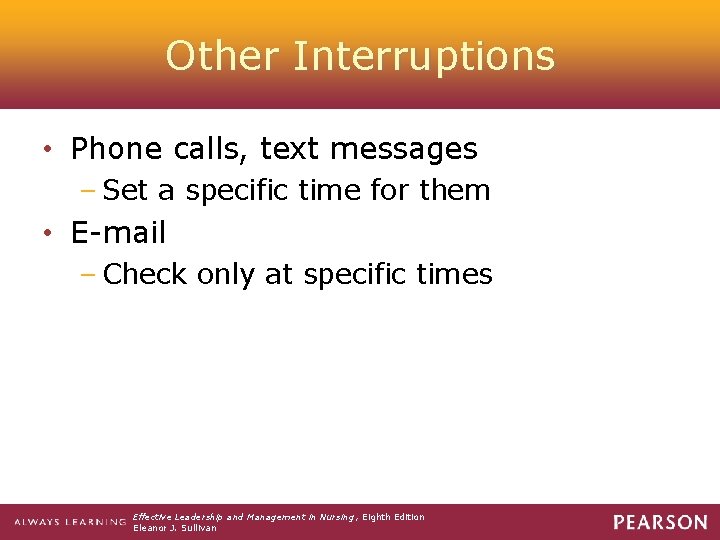 Other Interruptions • Phone calls, text messages – Set a specific time for them