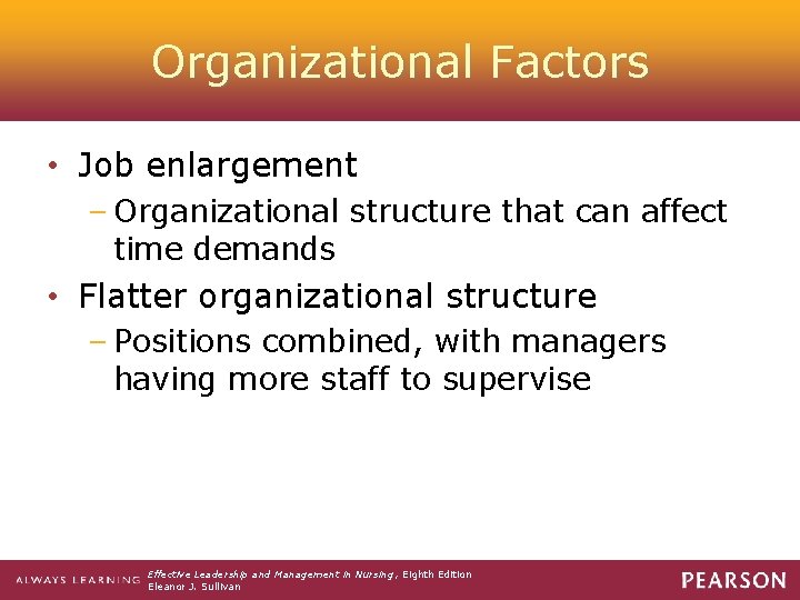Organizational Factors • Job enlargement – Organizational structure that can affect time demands •