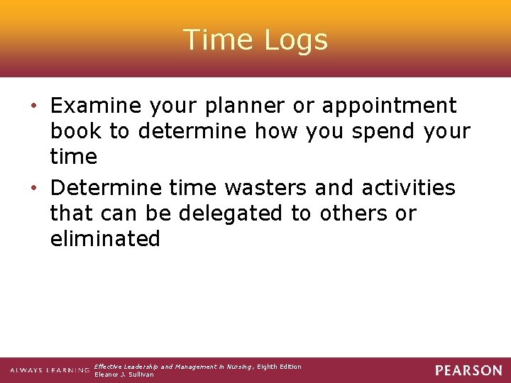 Time Logs • Examine your planner or appointment book to determine how you spend