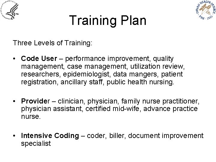 Training Plan Three Levels of Training: • Code User – performance improvement, quality management,