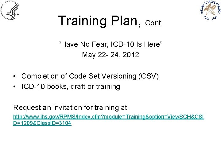 Training Plan, Cont. “Have No Fear, ICD-10 Is Here” May 22 - 24, 2012