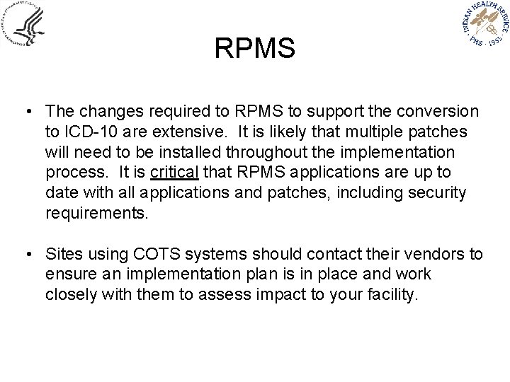 RPMS • The changes required to RPMS to support the conversion to ICD-10 are