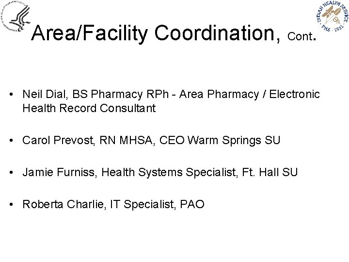 Area/Facility Coordination, Cont. • Neil Dial, BS Pharmacy RPh - Area Pharmacy / Electronic
