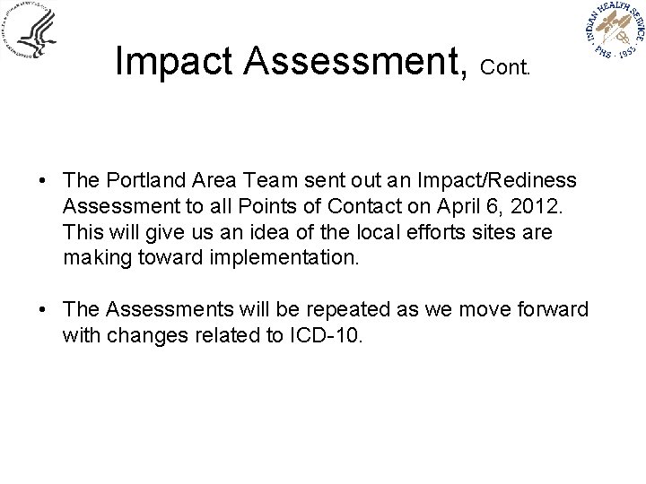 Impact Assessment, Cont. • The Portland Area Team sent out an Impact/Rediness Assessment to