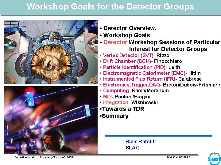 Workshop Goals for the Detector Groups • Detector Overview. • Workshop Goals • Detector