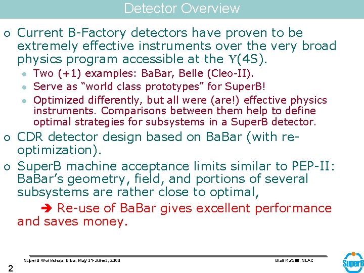 Detector Overview ¡ Current B-Factory detectors have proven to be extremely effective instruments over