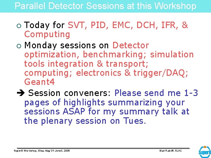 Parallel Detector Sessions at this Workshop Today for SVT, PID, EMC, DCH, IFR, &