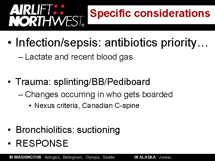 Specific considerations • Infection/sepsis: antibiotics priority… – Lactate and recent blood gas • Trauma: