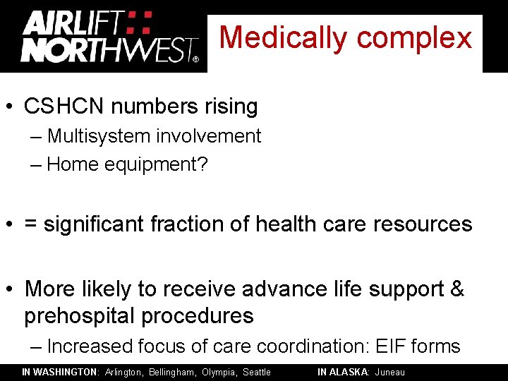 Medically complex • CSHCN numbers rising – Multisystem involvement – Home equipment? • =