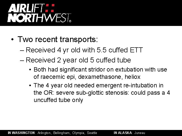  • Two recent transports: – Received 4 yr old with 5. 5 cuffed