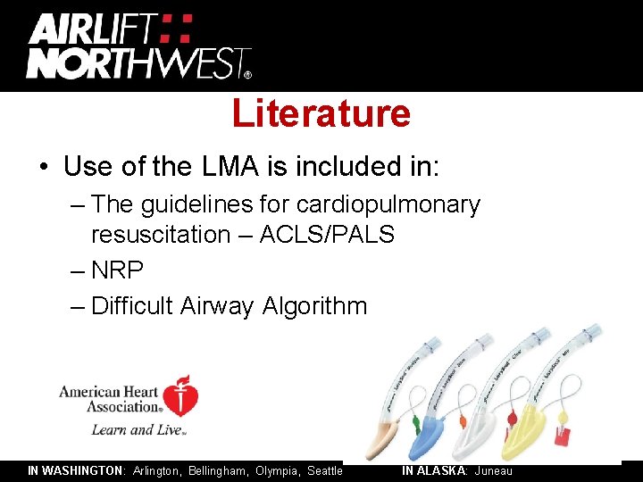 Literature • Use of the LMA is included in: – The guidelines for cardiopulmonary