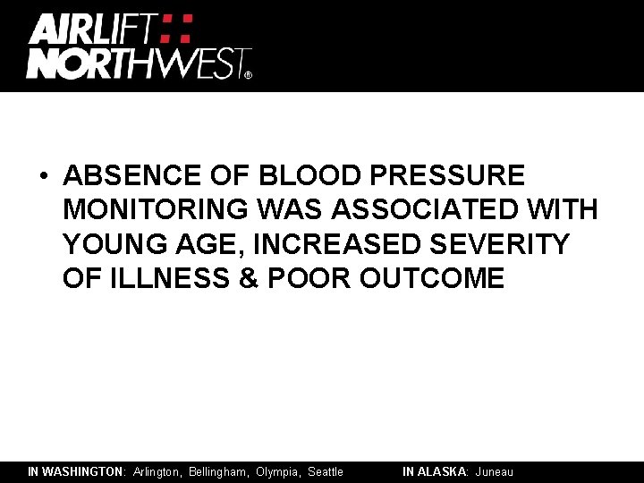  • ABSENCE OF BLOOD PRESSURE MONITORING WAS ASSOCIATED WITH YOUNG AGE, INCREASED SEVERITY