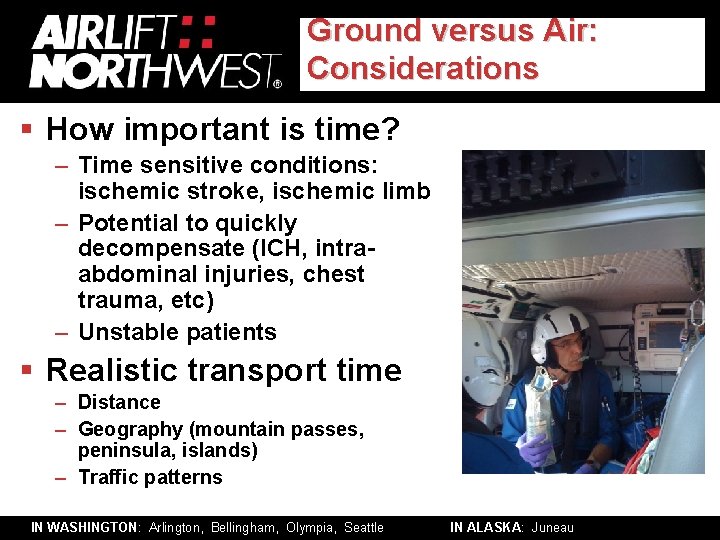 Ground versus Air: Considerations § How important is time? – Time sensitive conditions: ischemic