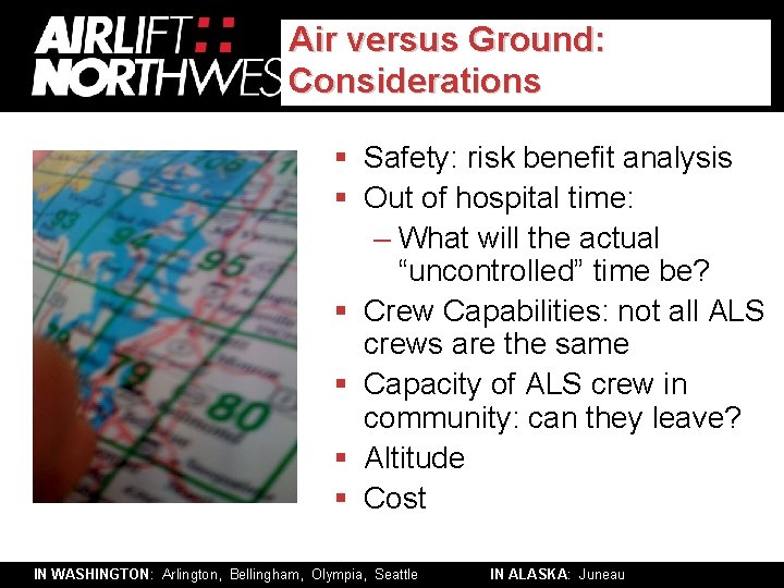 Air versus Ground: Considerations § Safety: risk benefit analysis § Out of hospital time: