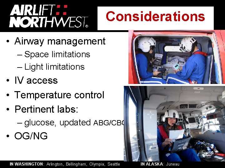 Considerations • Airway management – Space limitations – Light limitations • IV access •