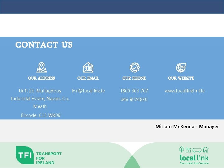 CONTACT US OUR ADDRESS Unit 23, Mullaghboy Industrial Estate, Navan, Co. OUR EMAIL OUR