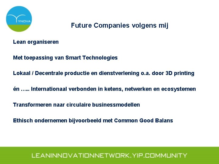 Future Companies volgens mij Lean organiseren Met toepassing van Smart Technologies Lokaal / Decentrale