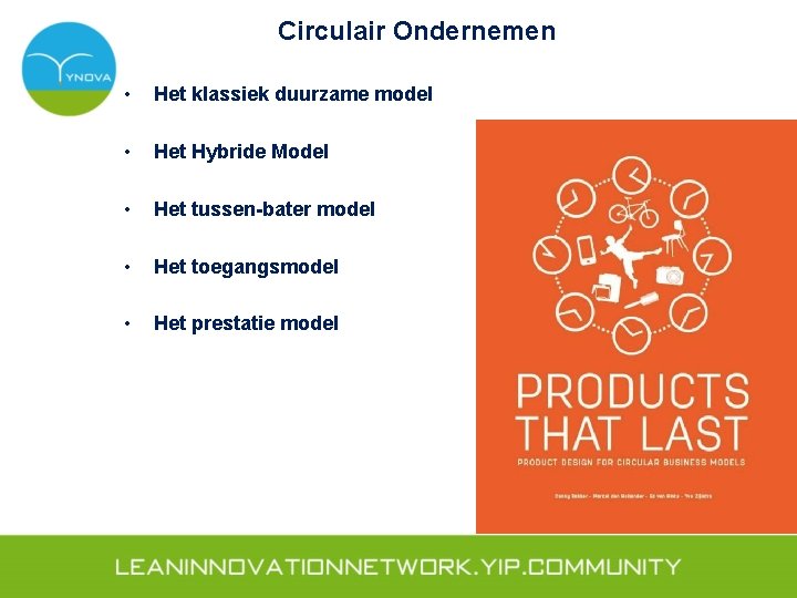 Circulair Ondernemen • Het klassiek duurzame model • Het Hybride Model • Het tussen-bater