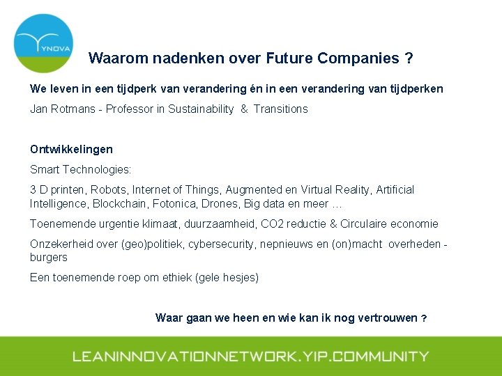 Waarom nadenken over Future Companies ? We leven in een tijdperk van verandering én