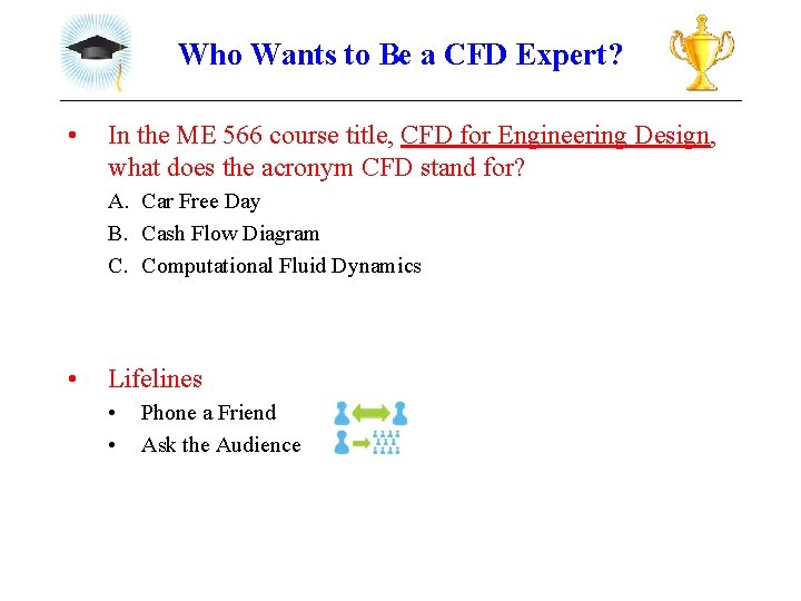 Who Wants to Be a CFD Expert? • In the ME 566 course title,