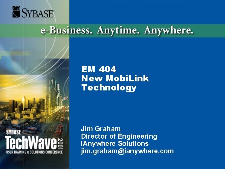 EM 404 New Mobi. Link Technology Jim Graham Director of Engineering i. Anywhere Solutions