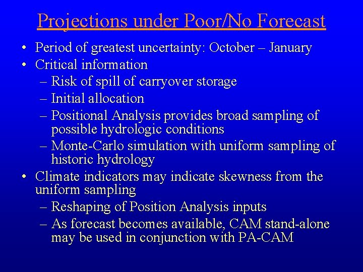 Projections under Poor/No Forecast • Period of greatest uncertainty: October – January • Critical