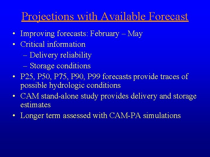 Projections with Available Forecast • Improving forecasts: February – May • Critical information –