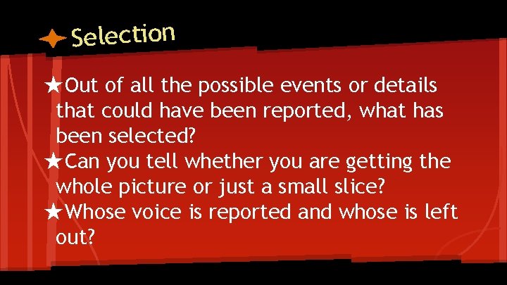 Selection ★Out of all the possible events or details that could have been reported,