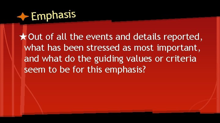 Emphasis ★Out of all the events and details reported, what has been stressed as