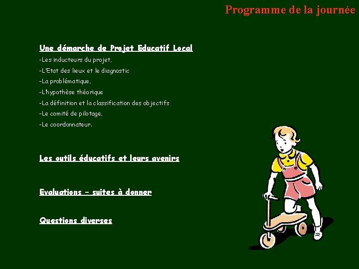 Programme de la journée Une démarche de Projet Educatif Local -Les inducteurs du projet,