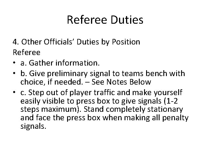 Referee Duties 4. Other Officials’ Duties by Position Referee • a. Gather information. •