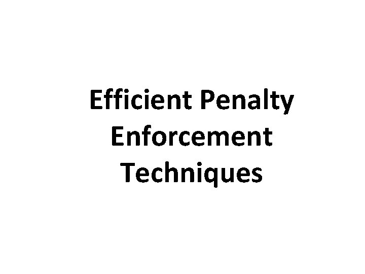 Efficient Penalty Enforcement Techniques 