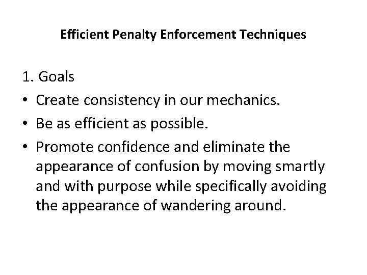 Efficient Penalty Enforcement Techniques 1. Goals • Create consistency in our mechanics. • Be