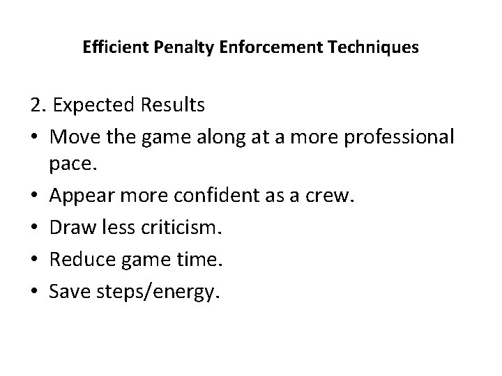 Efficient Penalty Enforcement Techniques 2. Expected Results • Move the game along at a