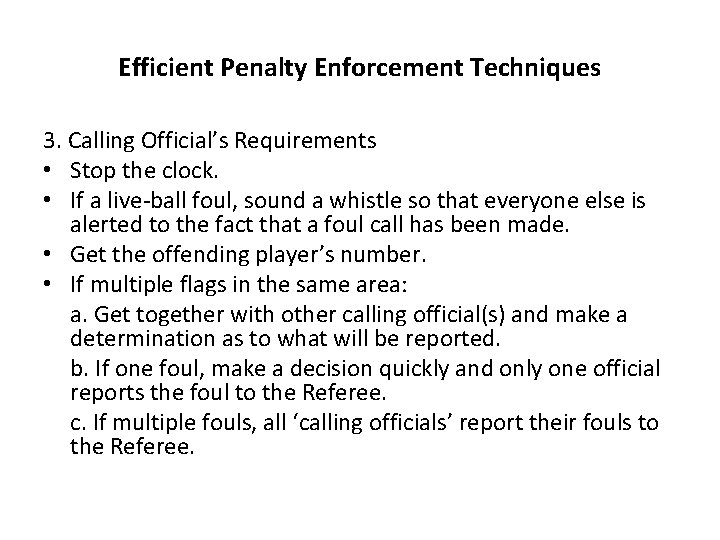 Efficient Penalty Enforcement Techniques 3. Calling Official’s Requirements • Stop the clock. • If