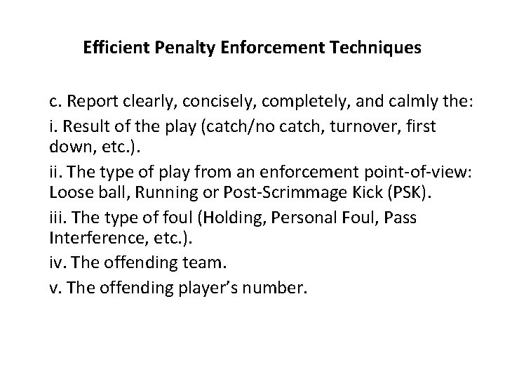 Efficient Penalty Enforcement Techniques c. Report clearly, concisely, completely, and calmly the: i. Result