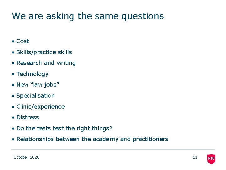 We are asking the same questions • Cost • Skills/practice skills • Research and