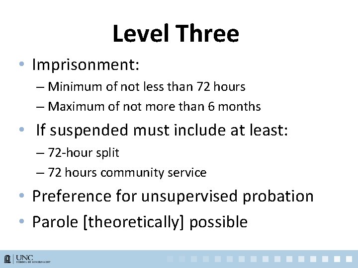 Level Three • Imprisonment: – Minimum of not less than 72 hours – Maximum