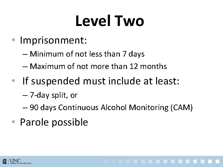 Level Two • Imprisonment: – Minimum of not less than 7 days – Maximum