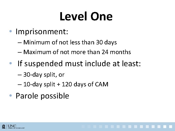 Level One • Imprisonment: – Minimum of not less than 30 days – Maximum