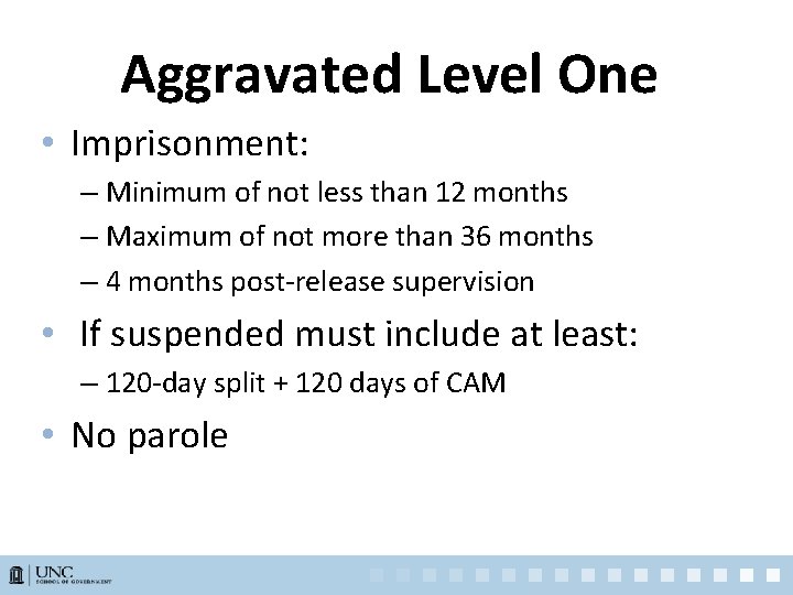 Aggravated Level One • Imprisonment: – Minimum of not less than 12 months –