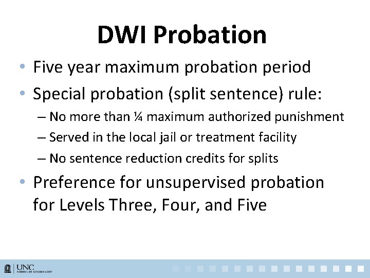 DWI Probation • Five year maximum probation period • Special probation (split sentence) rule: