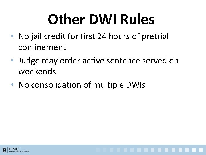 Other DWI Rules • No jail credit for first 24 hours of pretrial confinement