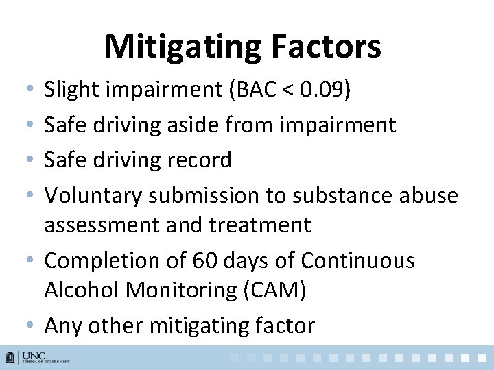 Mitigating Factors Slight impairment (BAC < 0. 09) Safe driving aside from impairment Safe