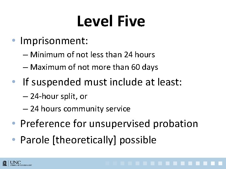 Level Five • Imprisonment: – Minimum of not less than 24 hours – Maximum