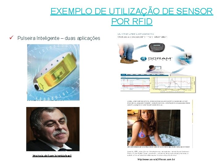 EXEMPLO DE UTILIZAÇÃO DE SENSOR POR RFID ü Pulseira Inteligente – duas aplicações http: