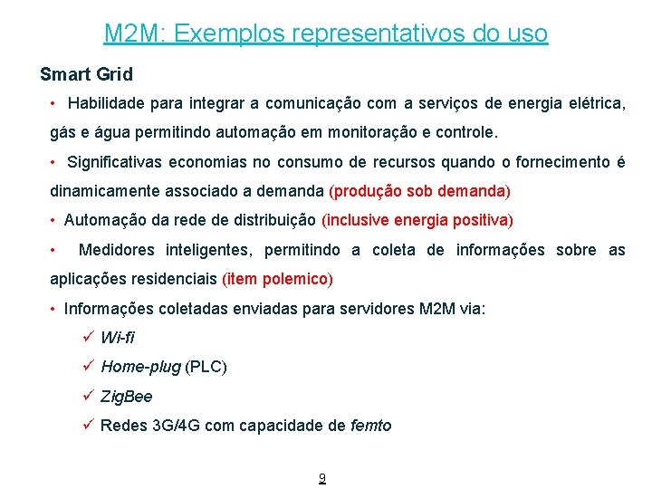 M 2 M: Exemplos representativos do uso Smart Grid • Habilidade para integrar a