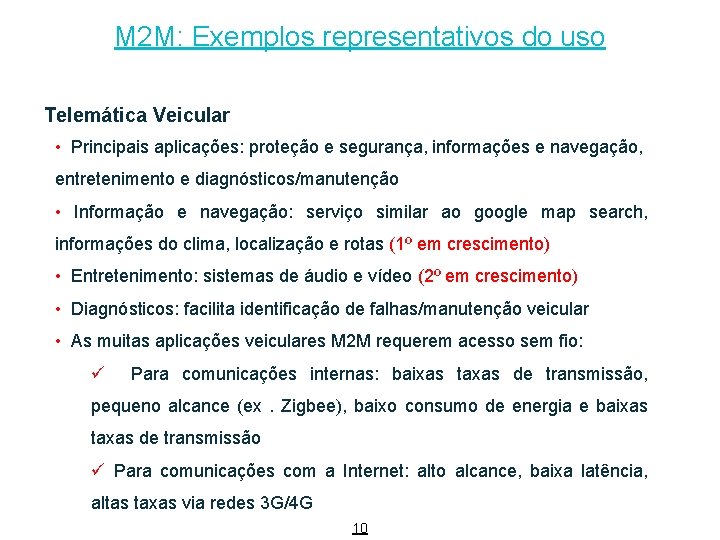 M 2 M: Exemplos representativos do uso Telemática Veicular • Principais aplicações: proteção e